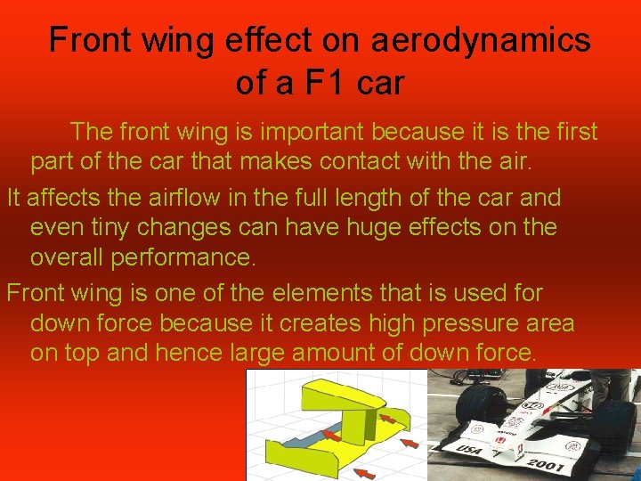 Front wing effect on aerodynamics of a F 1 car The front wing is