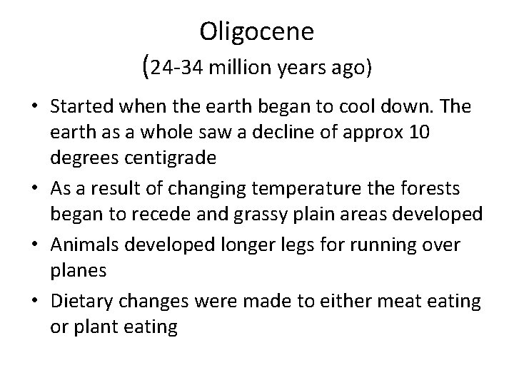 Oligocene (24 -34 million years ago) • Started when the earth began to cool