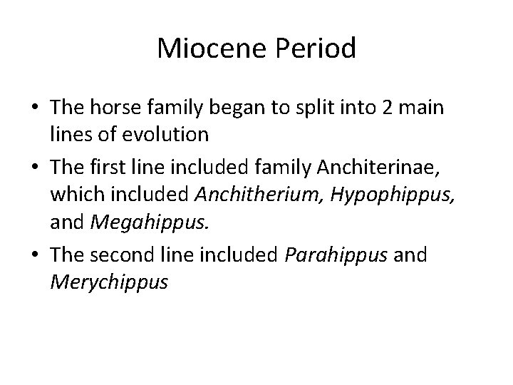 Miocene Period • The horse family began to split into 2 main lines of
