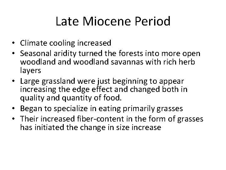Late Miocene Period • Climate cooling increased • Seasonal aridity turned the forests into