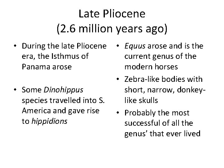 Late Pliocene (2. 6 million years ago) • During the late Pliocene era, the