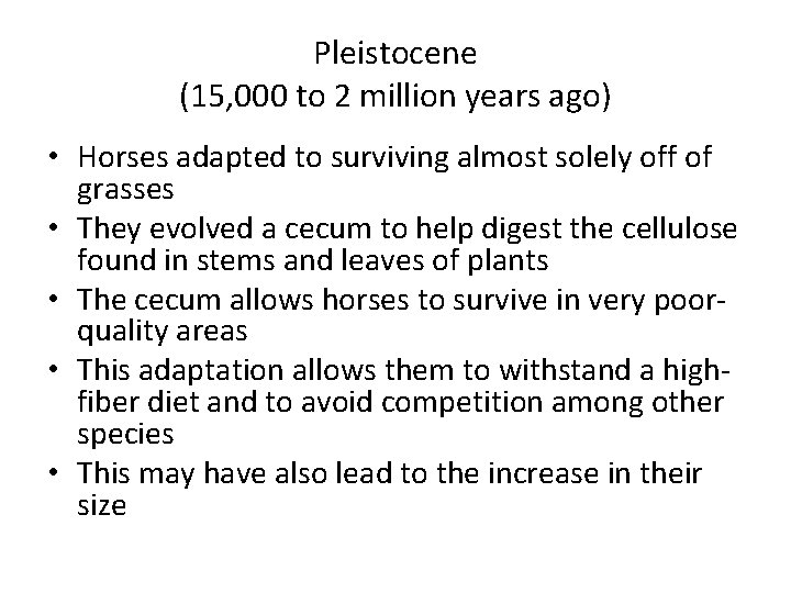Pleistocene (15, 000 to 2 million years ago) • Horses adapted to surviving almost