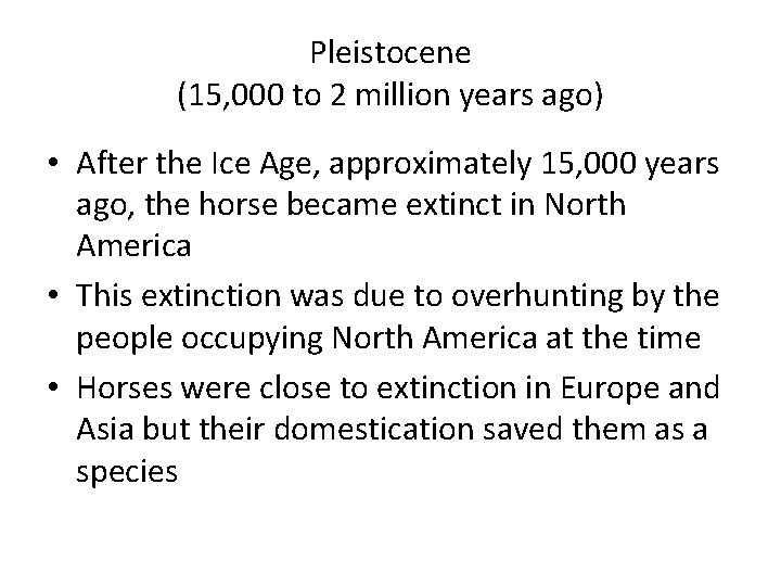 Pleistocene (15, 000 to 2 million years ago) • After the Ice Age, approximately