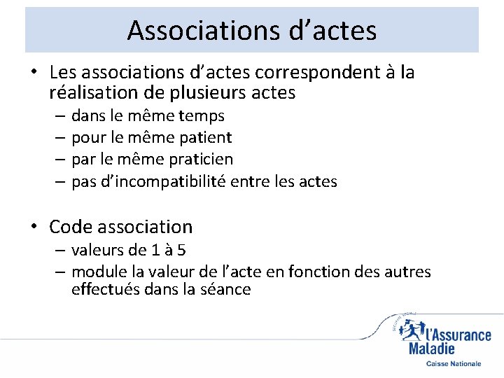 Associations d’actes • Les associations d’actes correspondent à la réalisation de plusieurs actes –