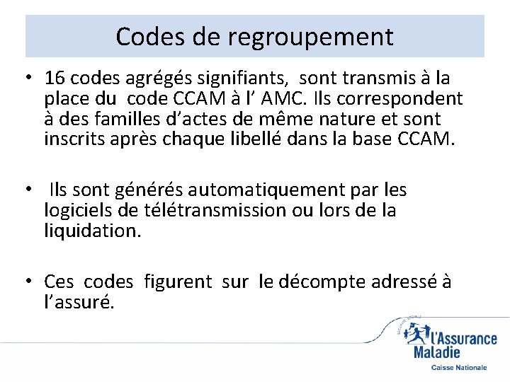 Codes de regroupement • 16 codes agrégés signifiants, sont transmis à la place du