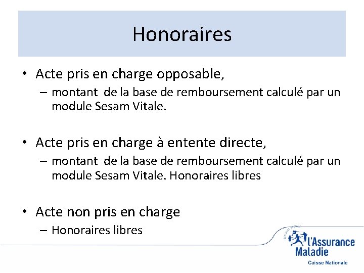 Honoraires • Acte pris en charge opposable, – montant de la base de remboursement