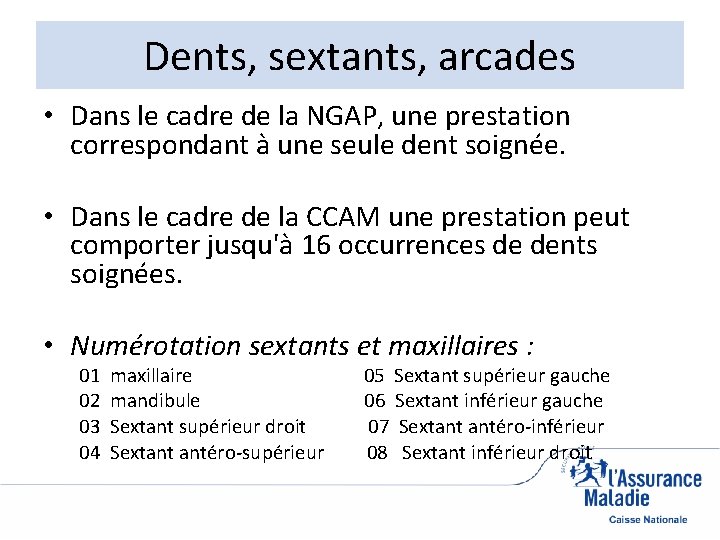 Dents, sextants, arcades • Dans le cadre de la NGAP, une prestation correspondant à