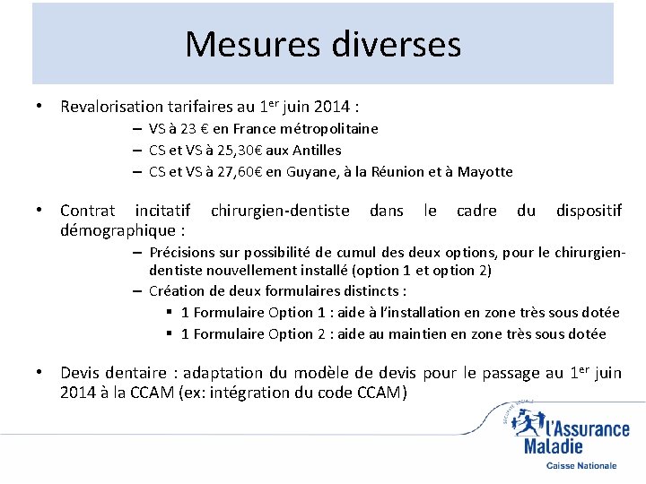 Mesures diverses • Revalorisation tarifaires au 1 er juin 2014 : – VS à