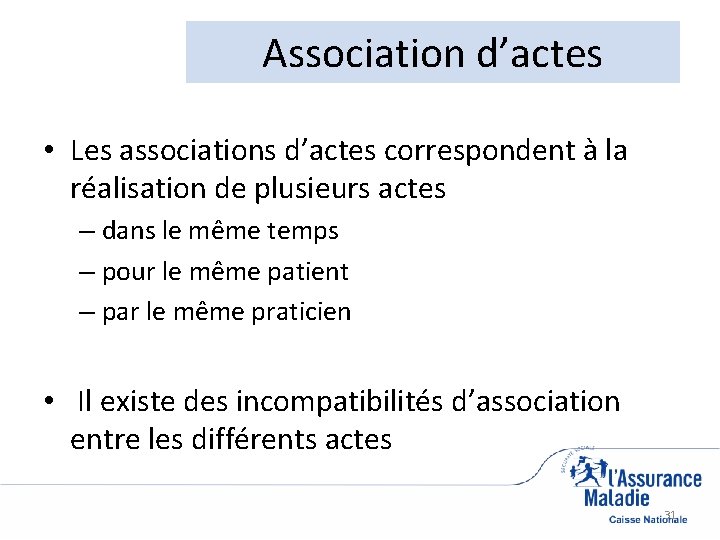 Association d’actes • Les associations d’actes correspondent à la réalisation de plusieurs actes –