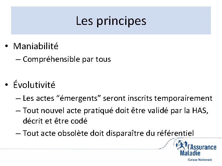 Les principes • Maniabilité – Compréhensible par tous • Évolutivité – Les actes “émergents”