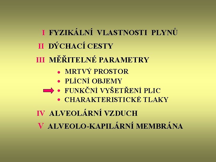 I FYZIKÁLNÍ VLASTNOSTI PLYNŮ II DÝCHACÍ CESTY III MĚŘITELNÉ PARAMETRY · · MRTVÝ PROSTOR