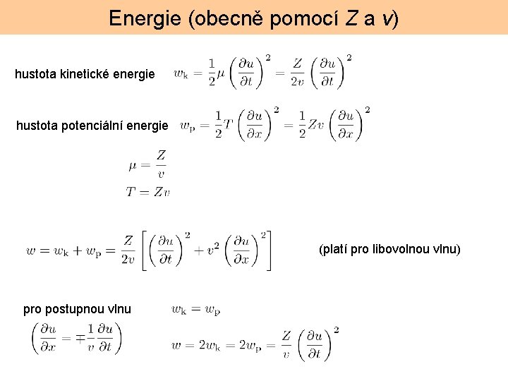 Energie (obecně pomocí Z a v) hustota kinetické energie hustota potenciální energie (platí pro