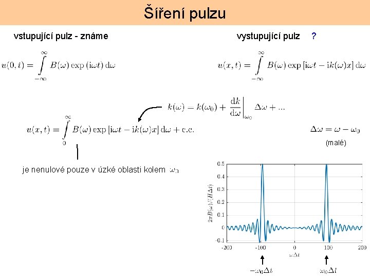 Šíření pulzu vstupující pulz - známe vystupující pulz ? (malé) je nenulové pouze v