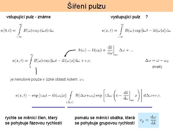 Šíření pulzu vstupující pulz - známe vystupující pulz ? (malé) je nenulové pouze v