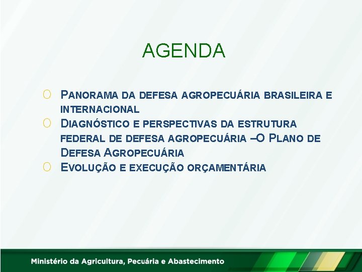 AGENDA O PANORAMA DA DEFESA AGROPECUÁRIA BRASILEIRA E INTERNACIONAL O DIAGNÓSTICO E PERSPECTIVAS DA