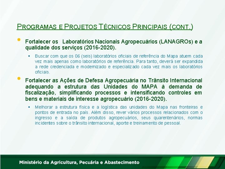 PROGRAMAS E PROJETOS TÉCNICOS PRINCIPAIS (CONT. ) • Fortalecer os Laboratórios Nacionais Agropecuários (LANAGROs)