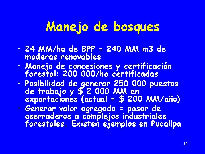 Manejo de bosques • 24 MM/ha de BPP = 240 MM m 3 de