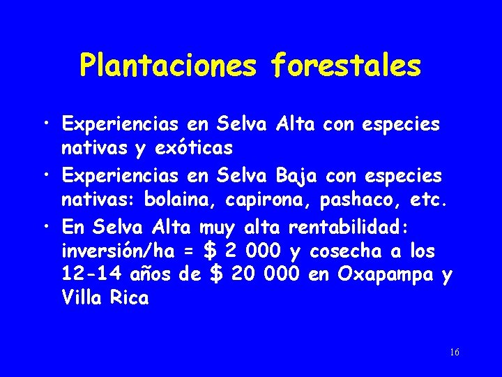 Plantaciones forestales • Experiencias en Selva Alta con especies nativas y exóticas • Experiencias