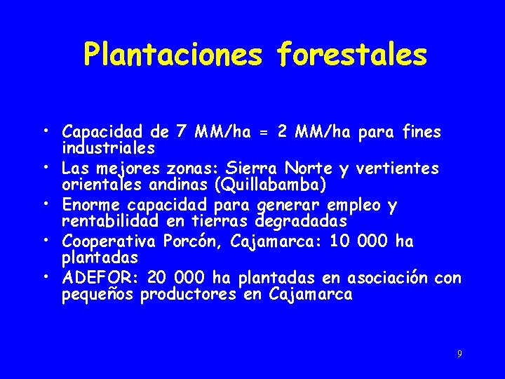 Plantaciones forestales • Capacidad de 7 MM/ha = 2 MM/ha para fines industriales •