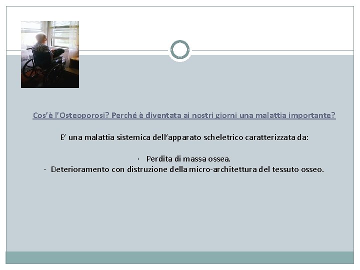  Cos’è l’Osteoporosi? Perché è diventata ai nostri giorni una malattia importante? E’ una