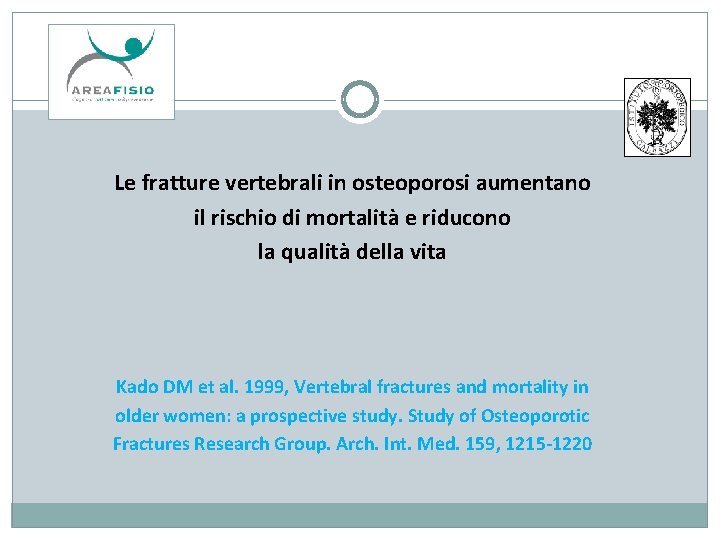 Le fratture vertebrali in osteoporosi aumentano il rischio di mortalità e riducono la qualità