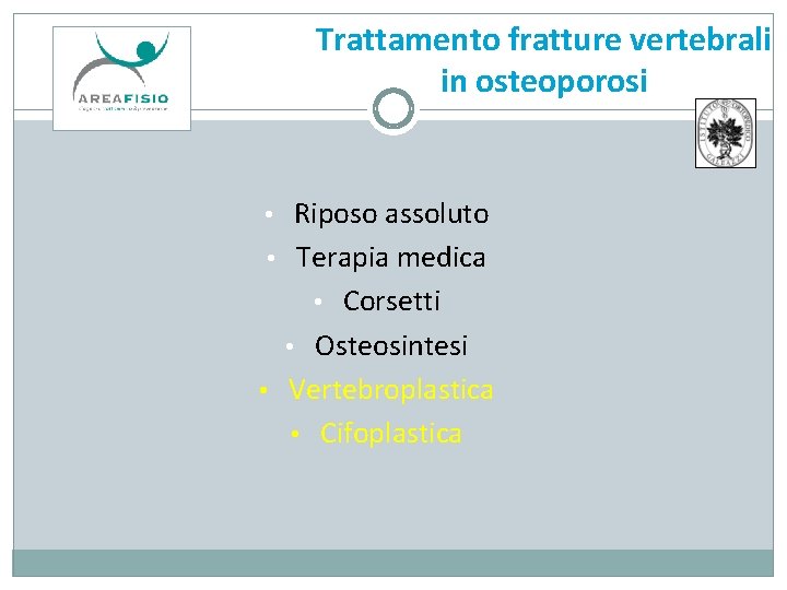 Trattamento fratture vertebrali in osteoporosi • Riposo assoluto • Terapia medica • Corsetti •