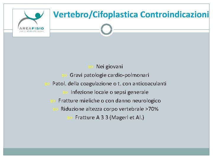 Vertebro/Cifoplastica Controindicazioni Nei giovani Gravi patologie cardio-polmonari Patol. della coagulazione o t. con anticoaculanti