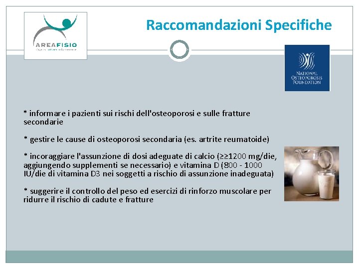 Raccomandazioni Specifiche * informare i pazienti sui rischi dell'osteoporosi e sulle fratture secondarie *