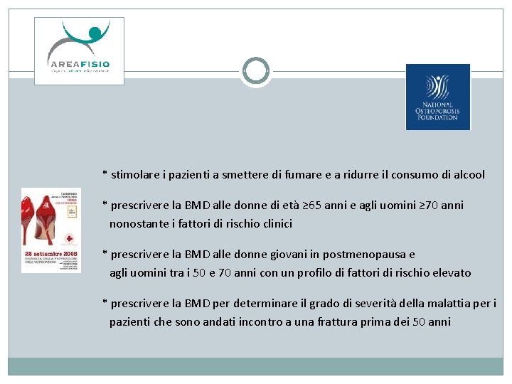 * stimolare i pazienti a smettere di fumare e a ridurre il consumo di