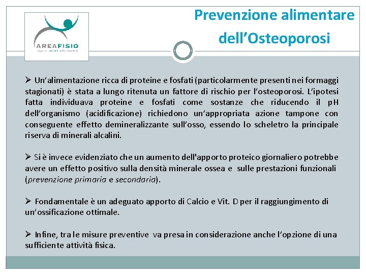 Prevenzione alimentare dell’Osteoporosi Ø Un’alimentazione ricca di proteine e fosfati (particolarmente presenti nei formaggi