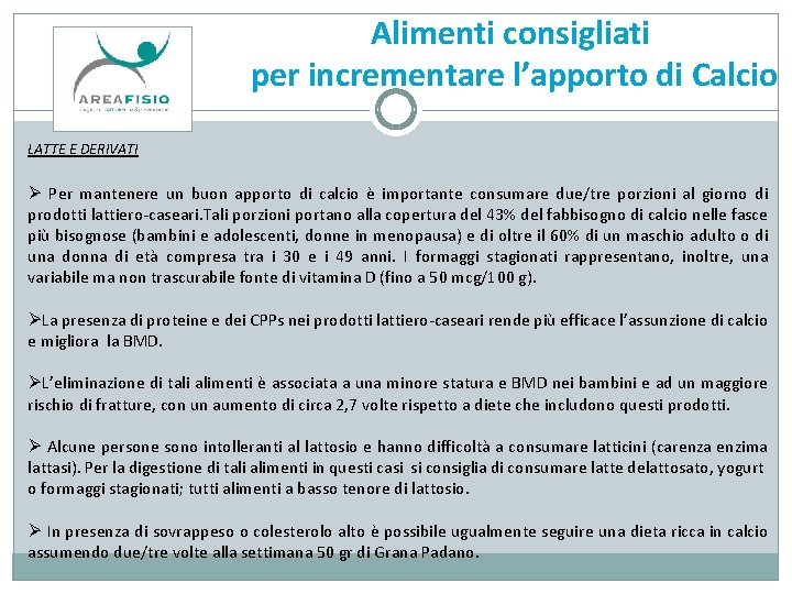 Alimenti consigliati per incrementare l’apporto di Calcio LATTE E DERIVATI Ø Per mantenere un