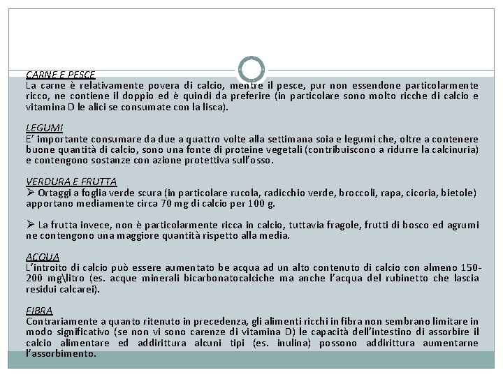 CARNE E PESCE La carne è relativamente povera di calcio, mentre il pesce, pur