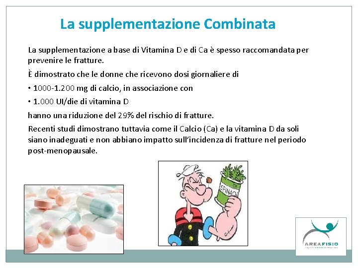 La supplementazione Combinata La supplementazione a base di Vitamina D e di Ca è