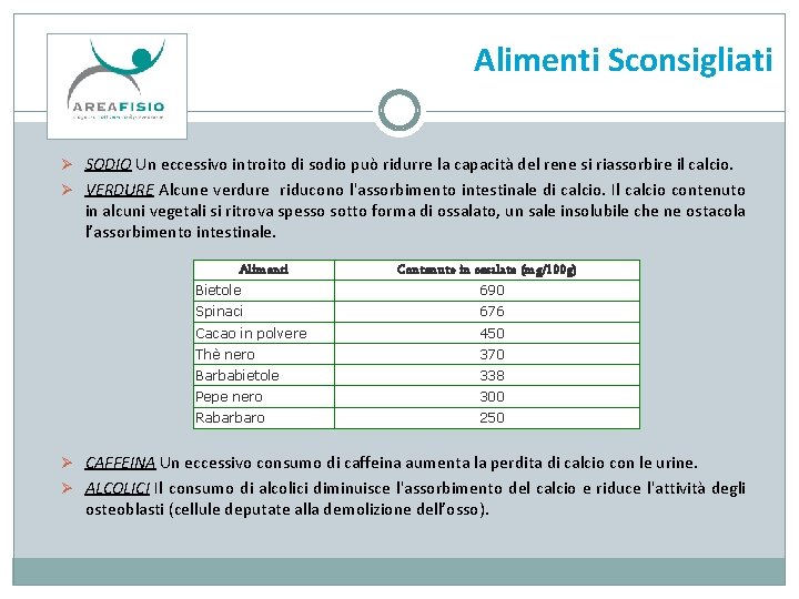  Alimenti Sconsigliati Ø SODIO Un eccessivo introito di sodio può ridurre la capacità