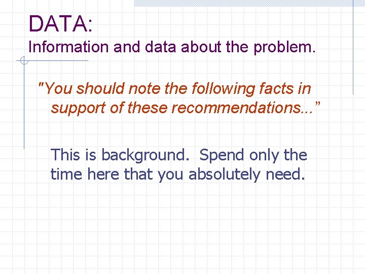 DATA: Information and data about the problem. "You should note the following facts in