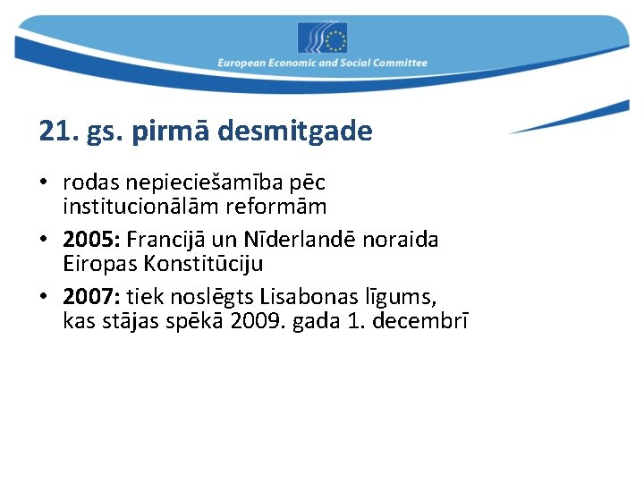 21. gs. pirmā desmitgade • rodas nepieciešamība pēc institucionālām reformām • 2005: Francijā un