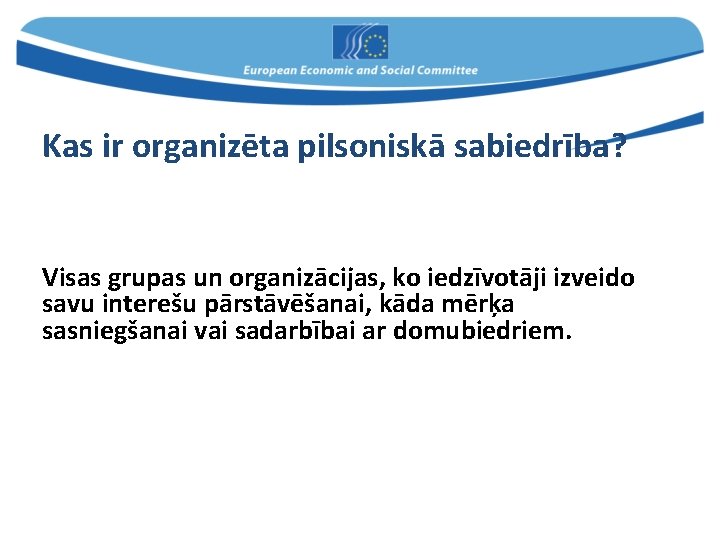 Kas ir organizēta pilsoniskā sabiedrība? Visas grupas un organizācijas, ko iedzīvotāji izveido savu interešu