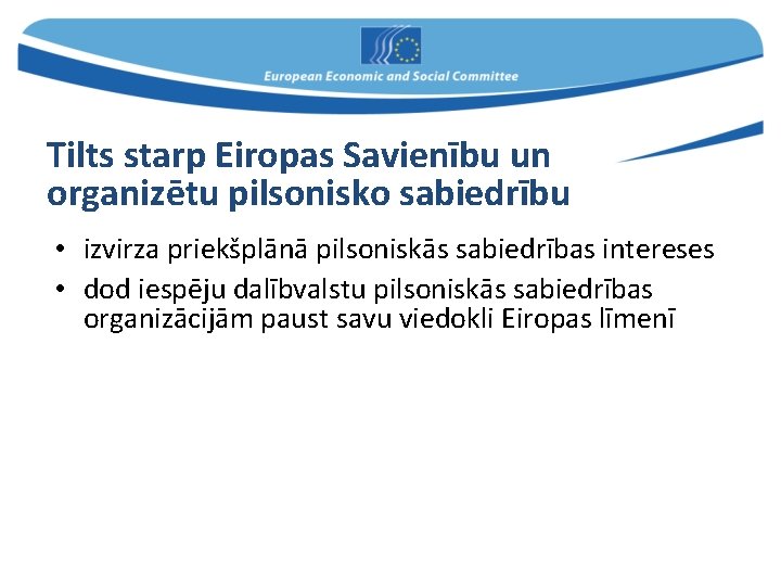 Tilts starp Eiropas Savienību un organizētu pilsonisko sabiedrību • izvirza priekšplānā pilsoniskās sabiedrības intereses