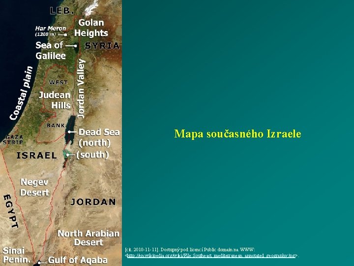 Mapa současného Izraele [cit. 2010 -11 -11]. Dostupný pod licencí Public domain na WWW: