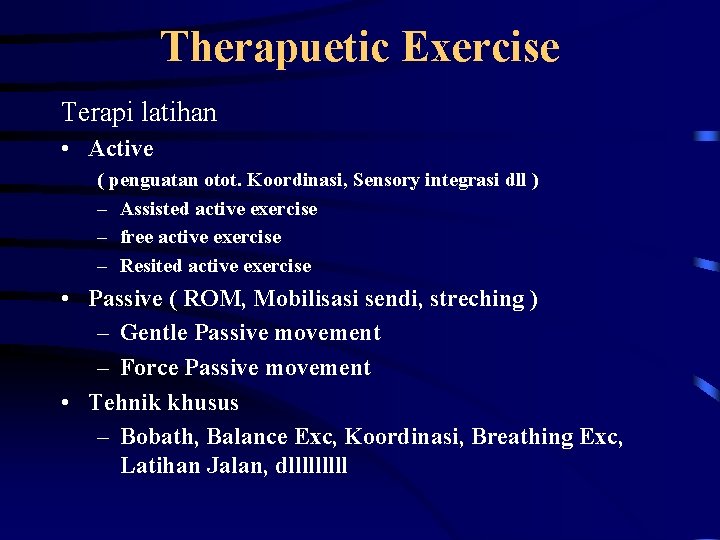 Therapuetic Exercise Terapi latihan • Active ( penguatan otot. Koordinasi, Sensory integrasi dll )
