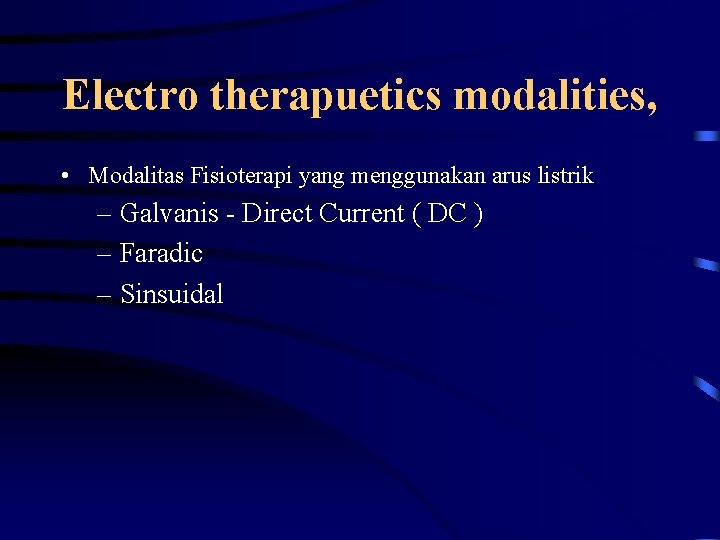 Electro therapuetics modalities, • Modalitas Fisioterapi yang menggunakan arus listrik – Galvanis - Direct
