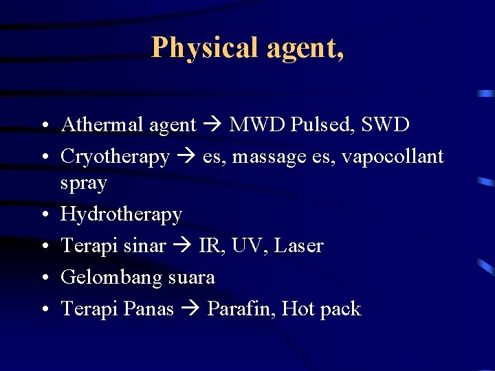 Physical agent, • Athermal agent MWD Pulsed, SWD • Cryotherapy es, massage es, vapocollant