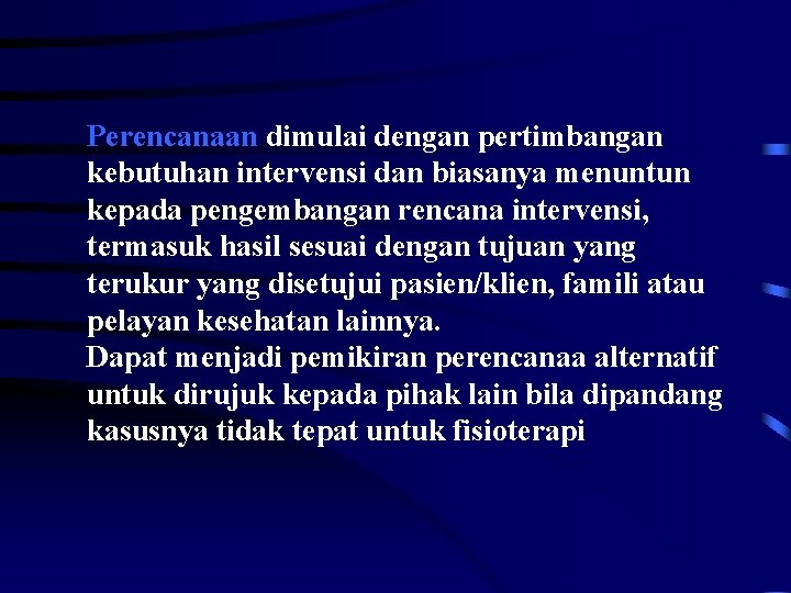 Perencanaan dimulai dengan pertimbangan kebutuhan intervensi dan biasanya menuntun kepada pengembangan rencana intervensi, termasuk