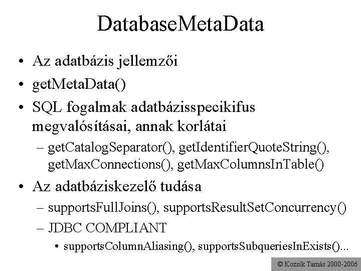 Database. Meta. Data • Az adatbázis jellemzői • get. Meta. Data() • SQL fogalmak