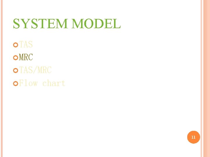 SYSTEM MODEL TAS MRC TAS/MRC Flow chart 11 