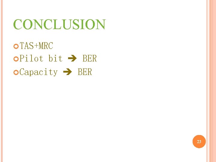 CONCLUSION TAS+MRC bit BER Capacity BER Pilot 23 