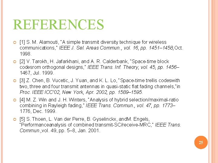 REFERENCES [1] S. M. Alamouti, “A simple transmit diversity technique for wireless communications, ”