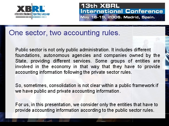 One sector, two accounting rules. Public sector is not only public administration. It includes
