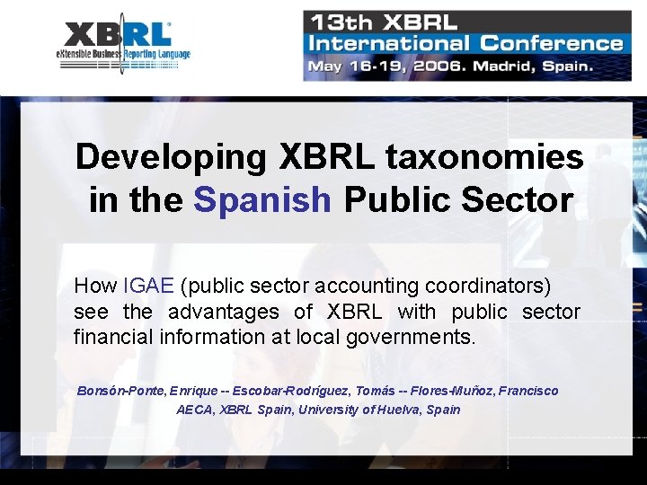 Developing XBRL taxonomies in the Spanish Public Sector How IGAE (public sector accounting coordinators)