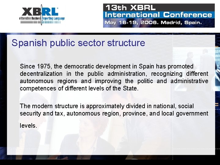 Spanish public sector structure Since 1975, the democratic development in Spain has promoted decentralization